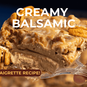 Creamy Balsamic Vinaigrette Recipe!