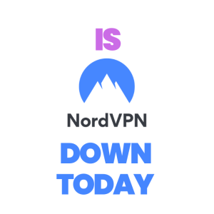 Is Nord VPN Down Today