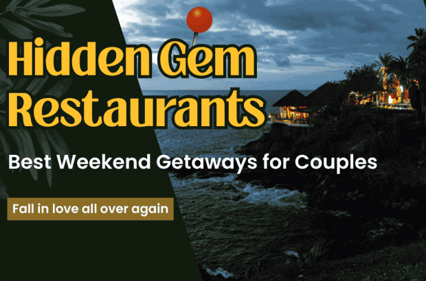 Best Weekend Getaways for Couples Hidden Gem Restaurants