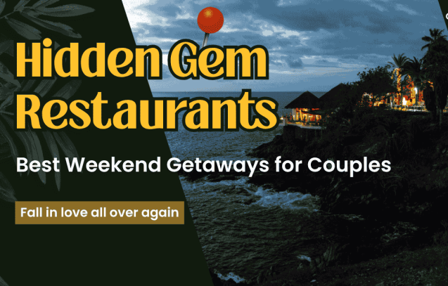Best Weekend Getaways for Couples Hidden Gem Restaurants